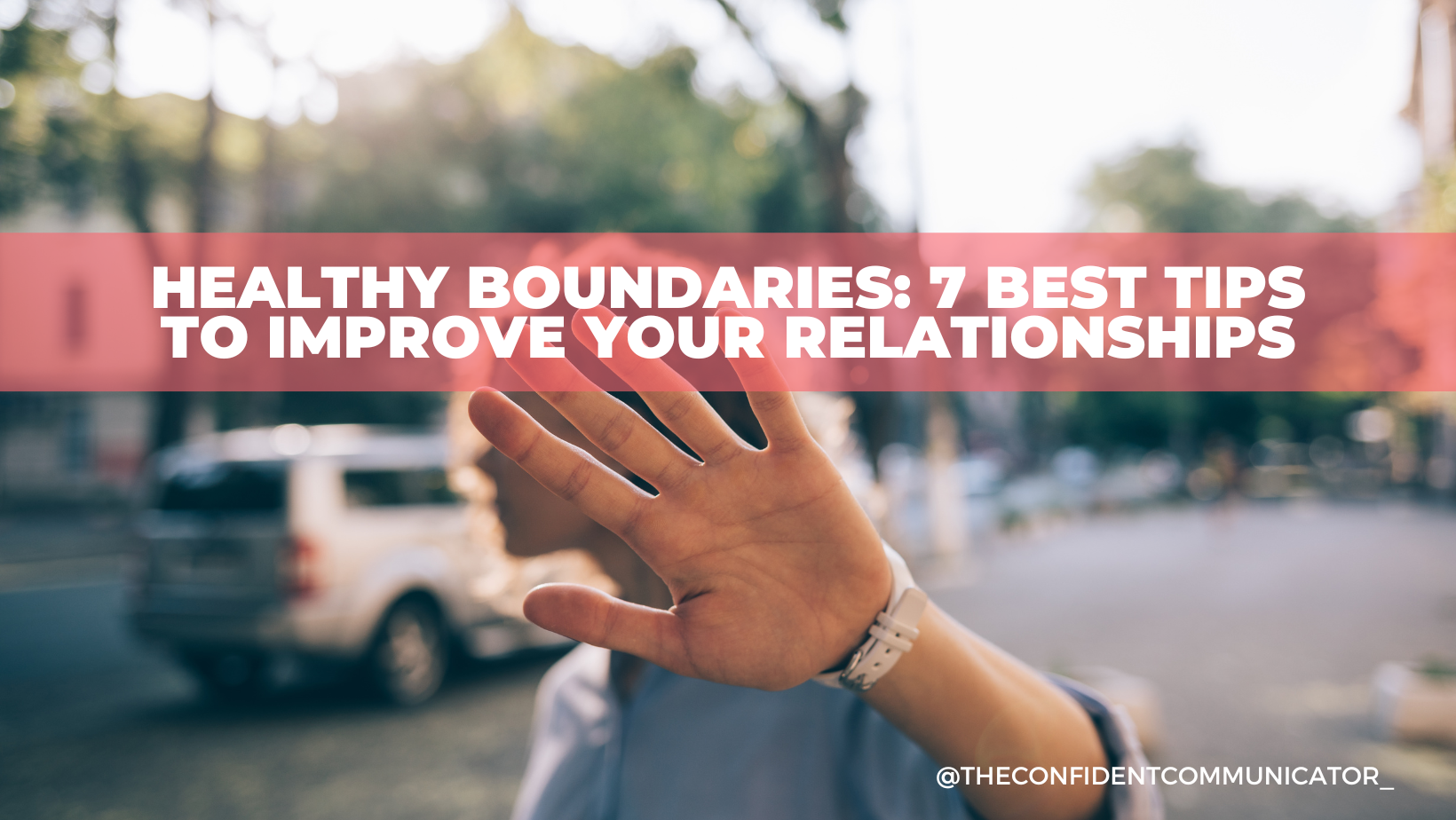 Healthy Boundaries: 7 Best Tips To Improve Your Relationships